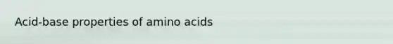 Acid-base properties of amino acids