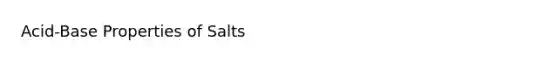 Acid-Base Properties of Salts