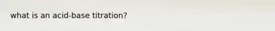 what is an acid-base titration?