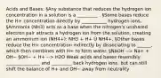 Acids and Bases: §Any substance that reduces the hydrogen ion concentration in a solution is a _________ . §Some bases reduce the H+ concentration directly by ___________ hydrogen ions. §Ammonia (NH3) acts as a base when the nitrogen's unshared electron pair attracts a hydrogen ion from the solution, creating an ammonium ion (NH4+): NH3 + H+ Û NH4+. §Other bases reduce the H+ concentration indirectly by dissociating to ______, which then combines with H+ to form water. §NaOH --> Na+ + OH− §OH− + H+ --> H2O Weak acids and bases reversibly _______________ and _________ back hydrogen ions, but can still shift the balance of H+ and OH− away from neutrality