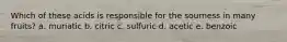 Which of these acids is responsible for the sourness in many fruits? a. muriatic b. citric c. sulfuric d. acetic e. benzoic
