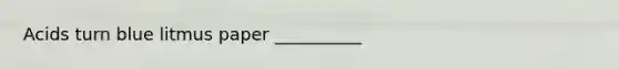 Acids turn blue litmus paper __________