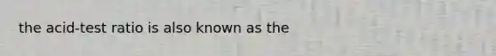 the acid-test ratio is also known as the