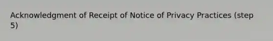 Acknowledgment of Receipt of Notice of Privacy Practices (step 5)