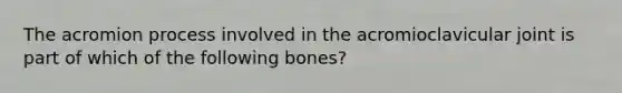 The acromion process involved in the acromioclavicular joint is part of which of the following bones?