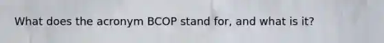 What does the acronym BCOP stand for, and what is it?