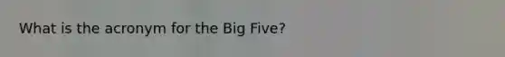 What is the acronym for the Big Five?