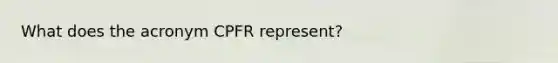 What does the acronym CPFR represent?