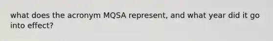 what does the acronym MQSA represent, and what year did it go into effect?