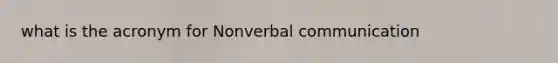 what is the acronym for Nonverbal communication