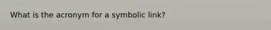 What is the acronym for a symbolic link?