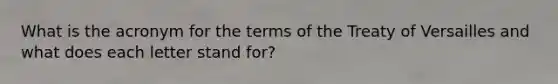 What is the acronym for the terms of the Treaty of Versailles and what does each letter stand for?