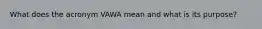 What does the acronym VAWA mean and what is its purpose?
