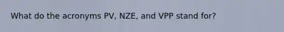 What do the acronyms PV, NZE, and VPP stand for?