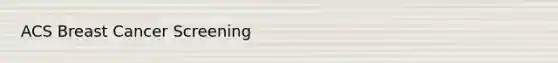 ACS Breast Cancer Screening