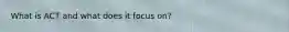 What is ACT and what does it focus on?