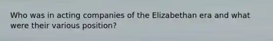 Who was in acting companies of the Elizabethan era and what were their various position?