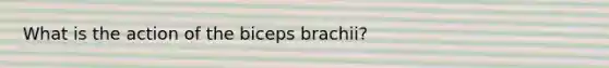 What is the action of the biceps brachii?