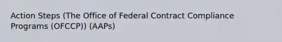 Action Steps (The Office of Federal Contract Compliance Programs (OFCCP)) (AAPs)