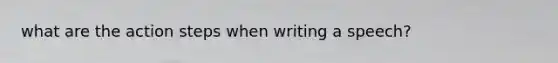 what are the action steps when writing a speech?