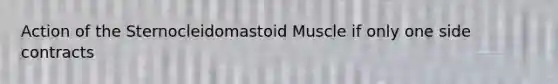 Action of the Sternocleidomastoid Muscle if only one side contracts