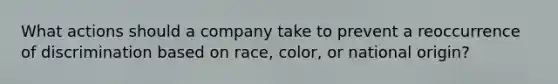 What actions should a company take to prevent a reoccurrence of discrimination based on race, color, or national origin?