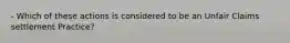 - Which of these actions is considered to be an Unfair Claims settlement Practice?