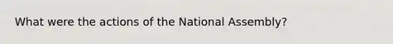 What were the actions of the National Assembly?