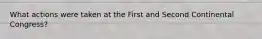 What actions were taken at the First and Second Continental Congress?