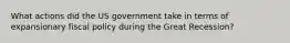 What actions did the US government take in terms of expansionary fiscal policy during the Great Recession?