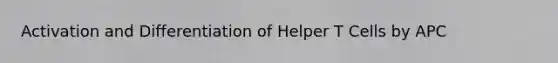 Activation and Differentiation of Helper T Cells by APC