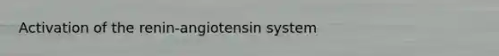 Activation of the renin-angiotensin system