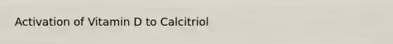 Activation of Vitamin D to Calcitriol