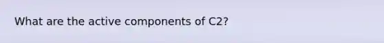 What are the active components of C2?