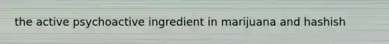 the active psychoactive ingredient in marijuana and hashish