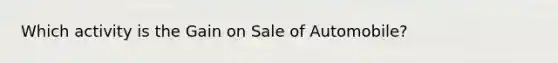 Which activity is the Gain on Sale of Automobile?