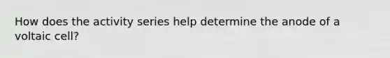 How does the activity series help determine the anode of a voltaic cell?