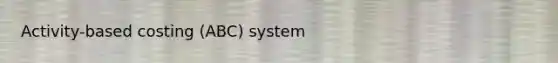 Activity-based costing (ABC) system