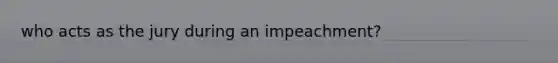 who acts as the jury during an impeachment?