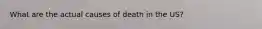 What are the actual causes of death in the US?