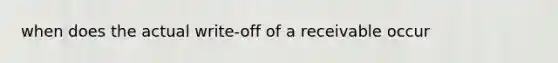 when does the actual write-off of a receivable occur