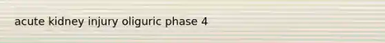 acute kidney injury oliguric phase 4