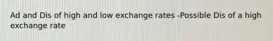 Ad and Dis of high and low exchange rates -Possible Dis of a high exchange rate