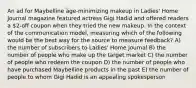 An ad for Maybelline age-minimizing makeup in Ladies' Home Journal magazine featured actress Gigi Hadid and offered readers a 2-off coupon when they tried the new makeup. In the context of the communication model, measuring which of the following would be the best way for the source to measure feedback? A) the number of subscribers to Ladies' Home Journal B) the number of people who make up the target market C) the number of people who redeem the coupon D) the number of people who have purchased Maybelline products in the past E) the number of people to whom Gigi Hadid is an appealing spokesperson