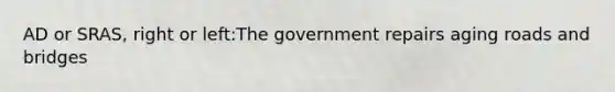 AD or SRAS, right or left:The government repairs aging roads and bridges