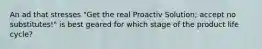 An ad that stresses "Get the real Proactiv Solution; accept no substitutes!" is best geared for which stage of the product life cycle?