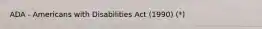 ADA - Americans with Disabilities Act (1990) (*)