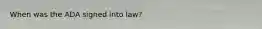 When was the ADA signed into law?