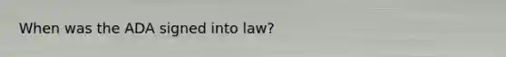 When was the ADA signed into law?