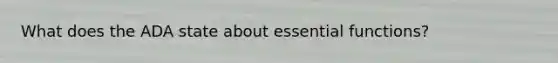 What does the ADA state about essential functions?